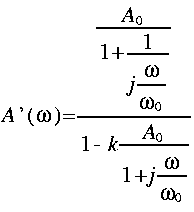 
A quote ( omega ) = frac{ frac{A_0}{1 +  frac{1}{j frac{omega}{omega_0}}}}
{1 - k frac{A_0}{1 + j frac{omega}{omega_0}}}
