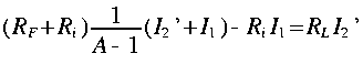 
(R_F + R_i)frac{1}{A - 1} ( I_2 quote + I_1 ) - R_i I_1 = R_L I_2
quote
