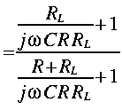 
~ =  frac{frac{R_L}{j omega C R R_L} + 1}{frac{R + R_L}{ j omega C R R_L}+1} 
